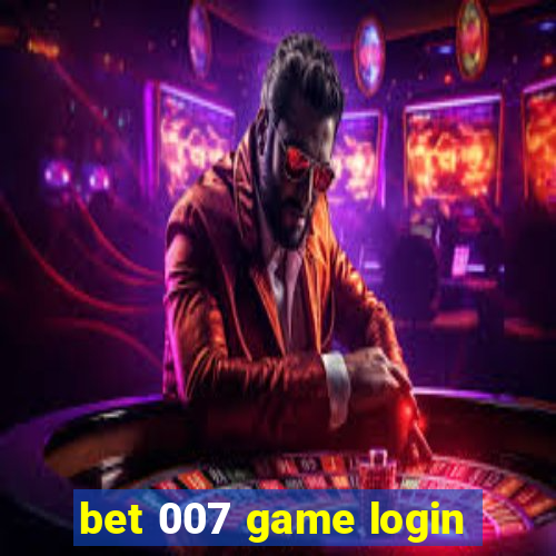 bet 007 game login